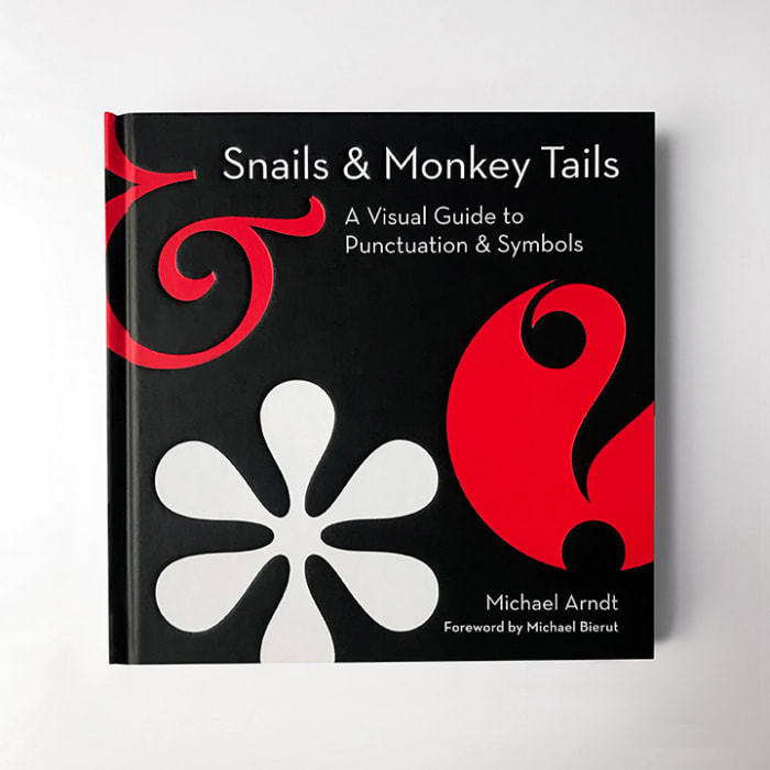 Snails & Monkey Tails: A Visual Guide to Punctuation & Symbols, by Michael Arndt