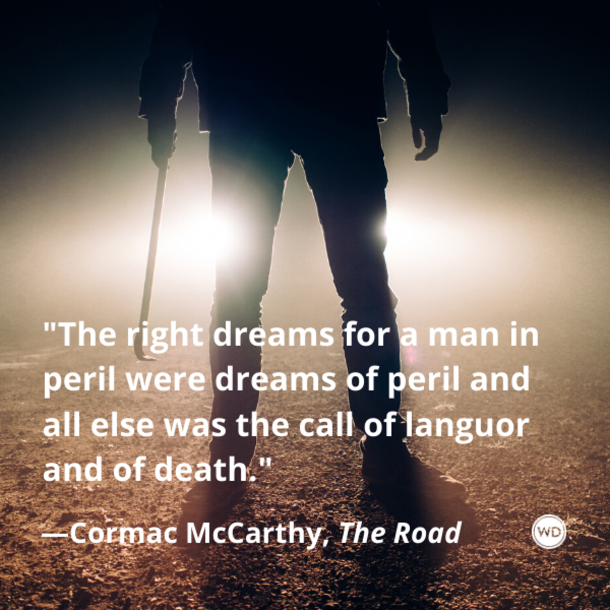cormac_mccarthy_the_road_quotes_the_right_dreams_for_a_man_in_peril_were_dreams_peril_and_all_else_was_the_call_of_languor_and_of_death