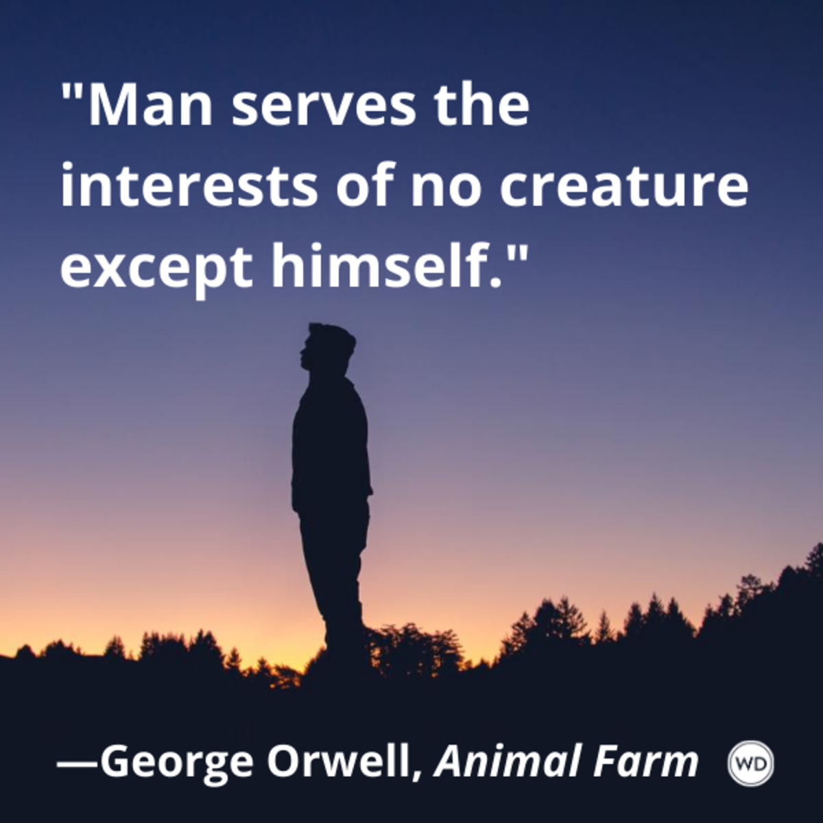 animal_farm_by_george_orwell_quotes_man_serves_the_interests_of_no_creature_except_himself