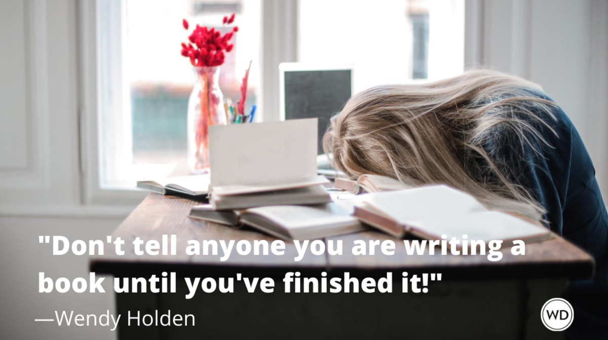 wendy_holden_quotes_dont_tell_anyone_you_are_writing_a_book_until_youve_finished_it