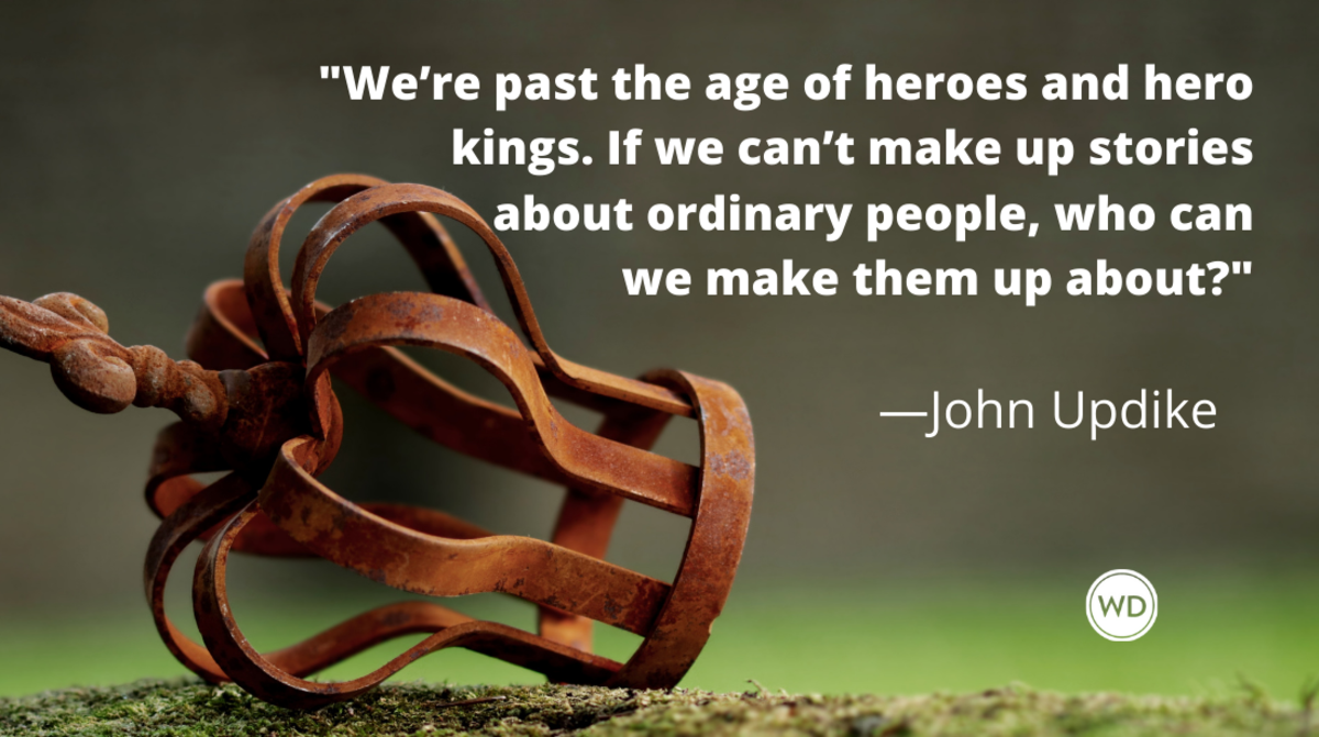 John Updike quotes | We're past the age of heroes and hero kings.