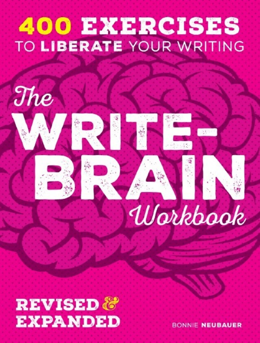 The Write-Brain Workbook, Revised & Expanded: 400 Exercises to Liberate Your Writing