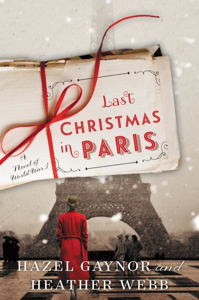 Last Christmas in Paris: A Novel of WWI by Hazel Gaynor and Heather Webb