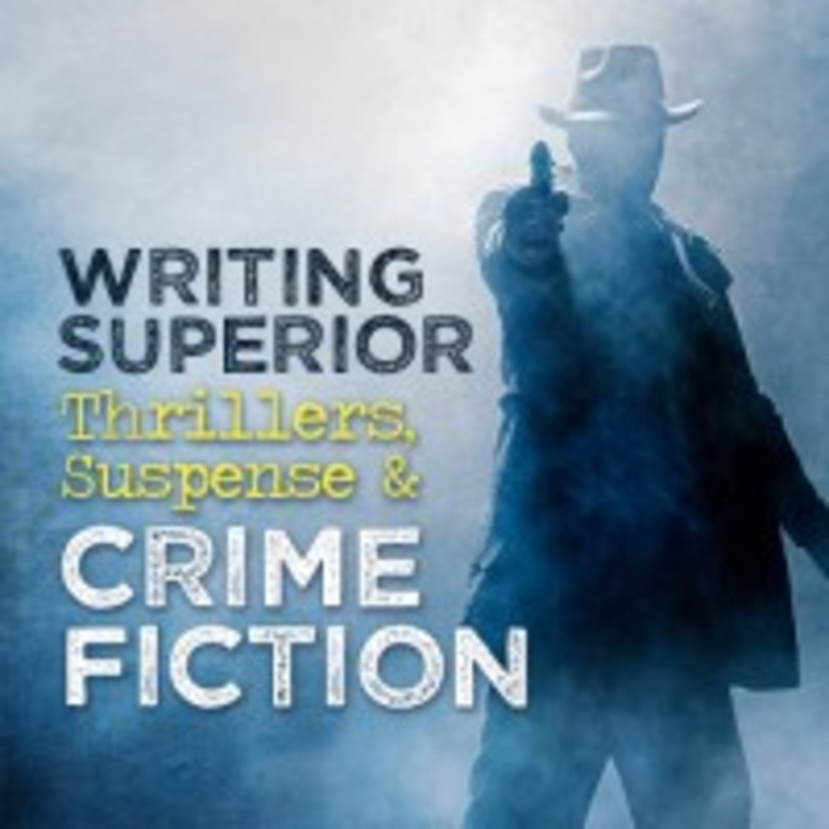  10 Resources for Writing Superior Thrillers, Suspense and Crime Fiction