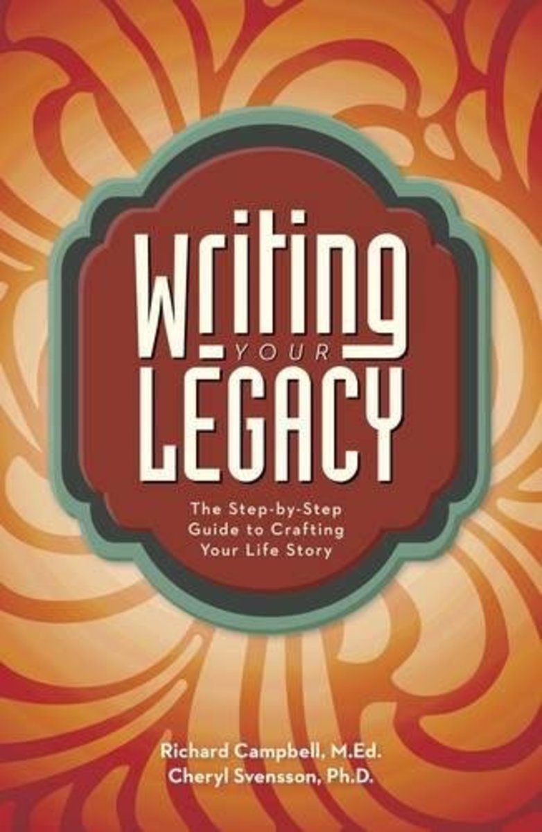  Writing Your Legacy, by Richard Campbell & Dr. Cheryl Svensson
