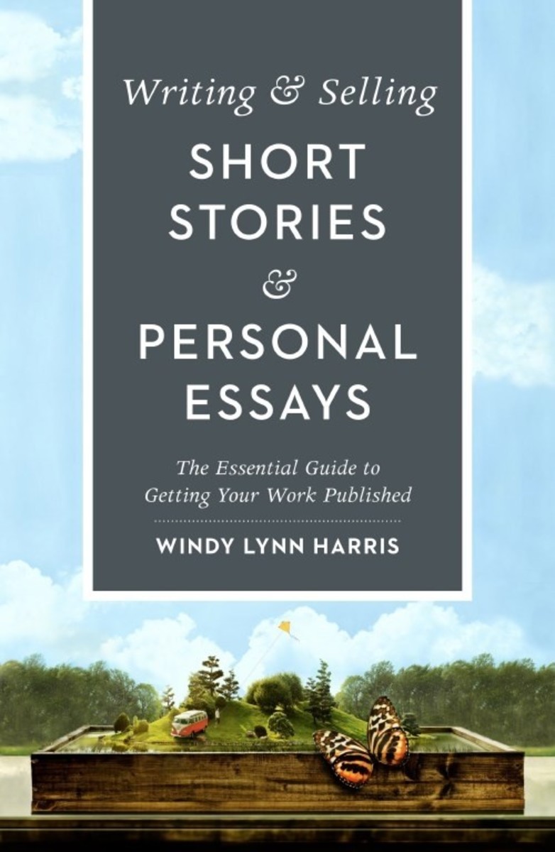  Writing & Selling Short Stories & Personal Essays: The Essential Guide to Getting Your Work Published