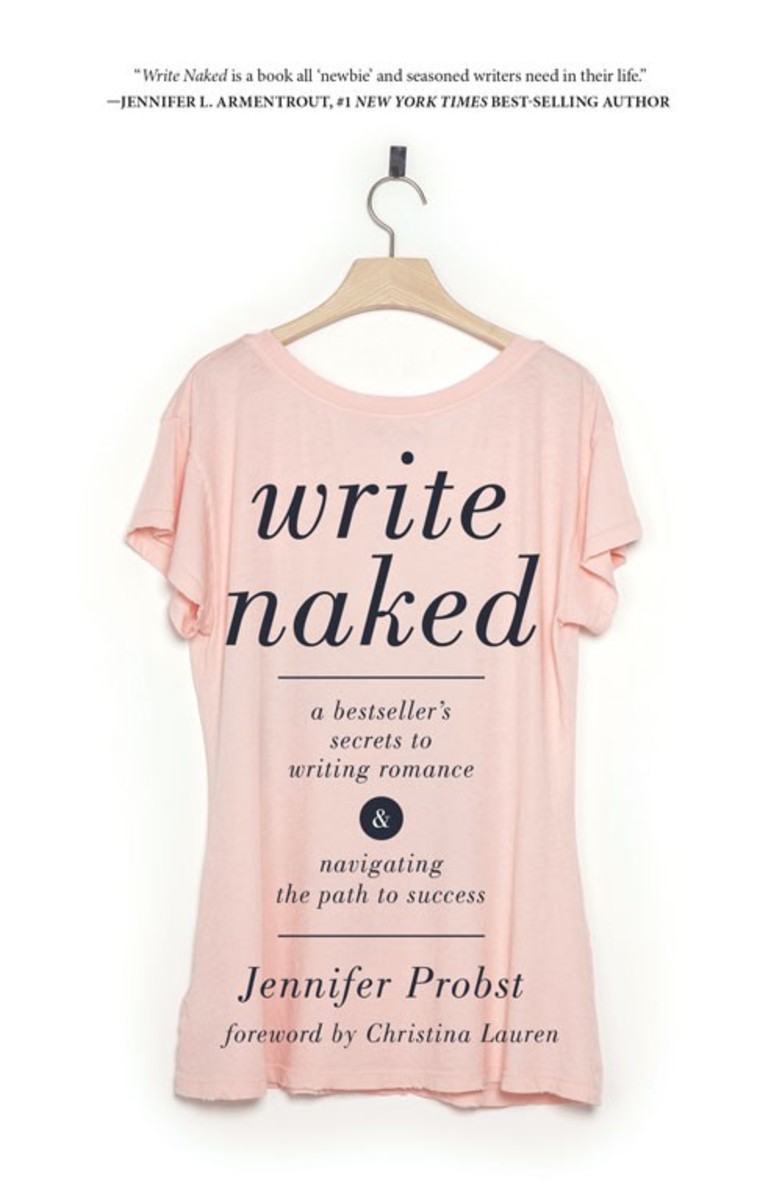  Write Naked: A Bestseller's Secrets to Writing Romance & Navigating the Path to Success