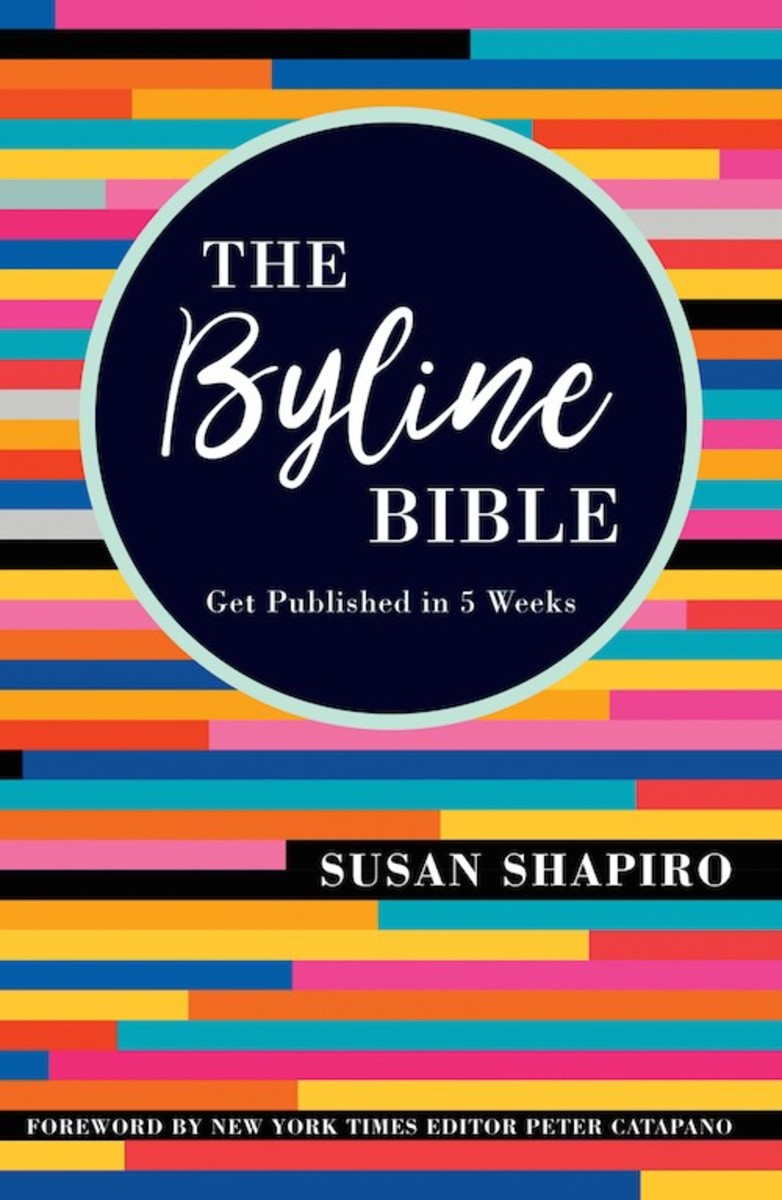  This article is excerpted from Susan Shapiro's new book, The Byline Bible: Get Published in Five Weeks.