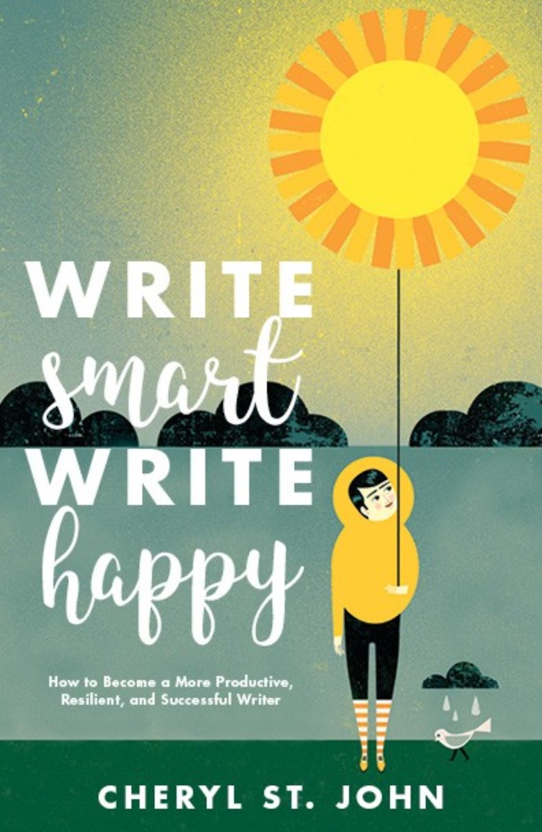  Write Smart, Write Happy: How to Become a More Productive, Resilient, and Successful Writer
