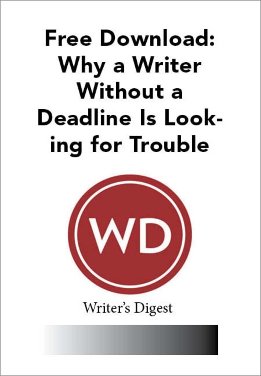Learn why a writer without a deadline is looking for trouble in this free download.