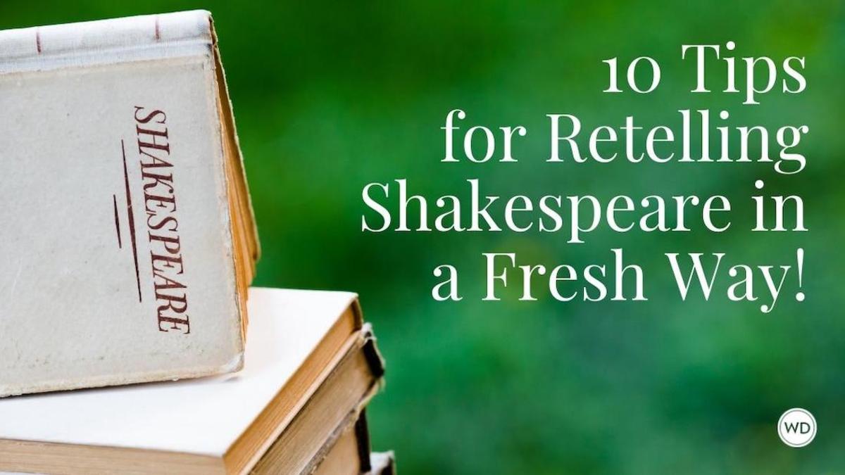 10 Tips for Retelling Shakespeare in a Fresh Way!