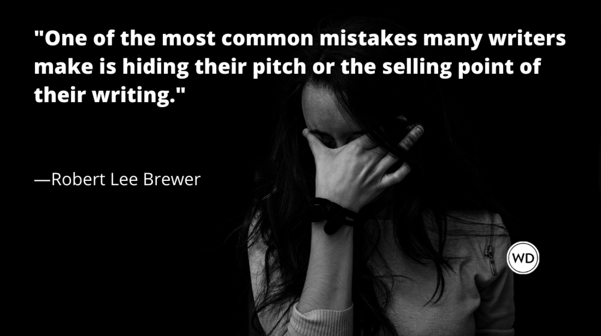 Writing Mistakes Writers Make: Hiding the Pitch or Selling Point of Your Writing