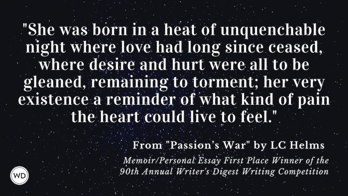 Writer's Digest 90th Annual Competition Memoir/Personal Essay First Place Winner: "Passion’s War"