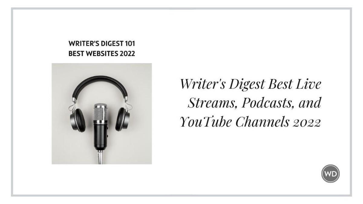 Writer's Digest Best Live Streams, Podcasts, and YouTube Channels 2022