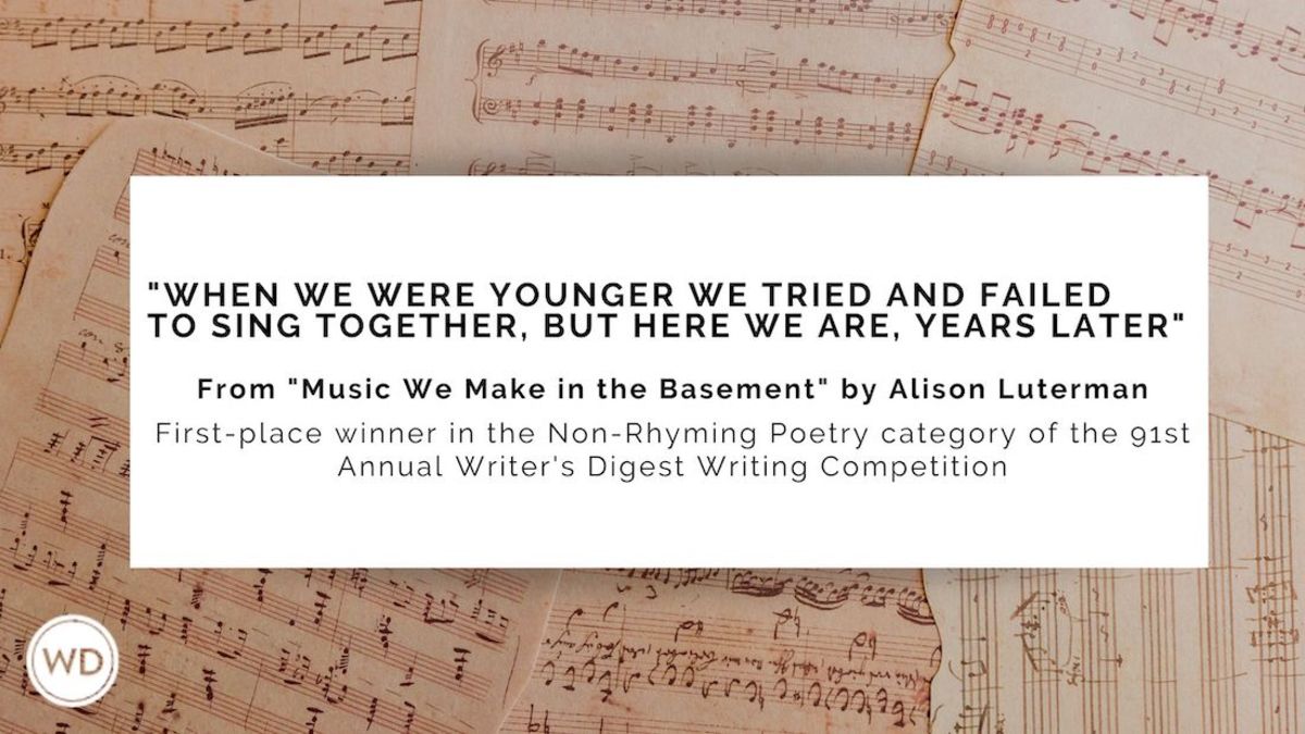 Writer's Digest 91st Annual Competition Non-Rhyming Poetry First Place Winner: "Music We Make in the Basement"