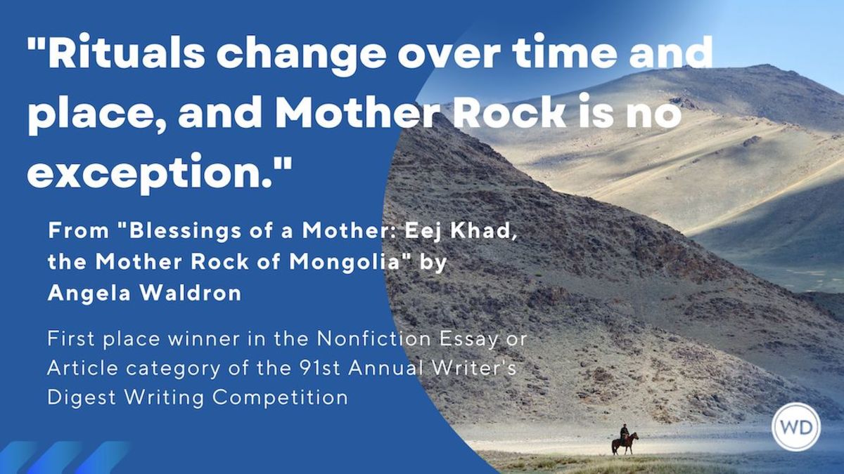 Writer's Digest 91st Annual Competition Nonfiction Essay or Article First Place Winner: "Blessings of a Mother: Eej Khad, the Mother Rock of Mongolia"