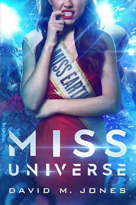 A book cover for "Miss Universe" by David M. Jones. The cover depicts a young woman wearing a "Miss Earth" sash, with the text "MISS UNIVERSE" prominently displayed below her. She has a slightly distressed expression, and her finger is near her mouth. The background is a chaotic scene with blurred figures, including what appear to be an elephant and other people, along with bright blue lights and confetti. The author's name, "DAVID M. JONES," is at the bottom. The overall tone is slightly surreal and chaotic, possibly suggesting satire or dark humor.