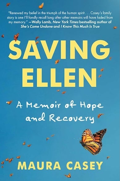 Saving Ellen: A Memoir of Hope and Recovery, by Maura Casey
