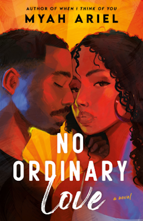 A book cover for "No Ordinary Love" by Myah Ariel. The cover features a close-up portrait of two people against a vibrant, warm-toned background. The person on the left has short dark hair and appears to be a man, and the person on the right has long dark curly hair and appears to be a woman. They are positioned close together, with their faces nearly touching, and are looking in different directions. The title, "NO ORDINARY LOVE," is written in large, stylized white letters in the center of the cover, with "a novel" written in a smaller script font below. The author's name, "MYAH ARIEL," is at the top in smaller white letters, along with the phrase "AUTHOR OF WHEN I THINK OF YOU." The background features a blend of orange, red, and yellow hues, creating a passionate and intimate atmosphere. The overall tone is romantic and sensual.