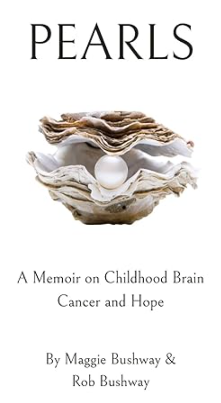 Pearls: A Memoir on Childhood Brain Cancer and Hope, by Maggie Bushway and Rob Bushway (book cover image)