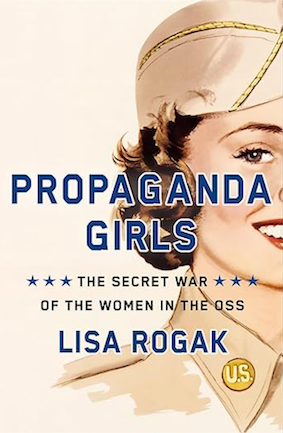 Propaganda Girls: The Secret War of the Women in the OSS, by Lisa Rogak (book cover image)