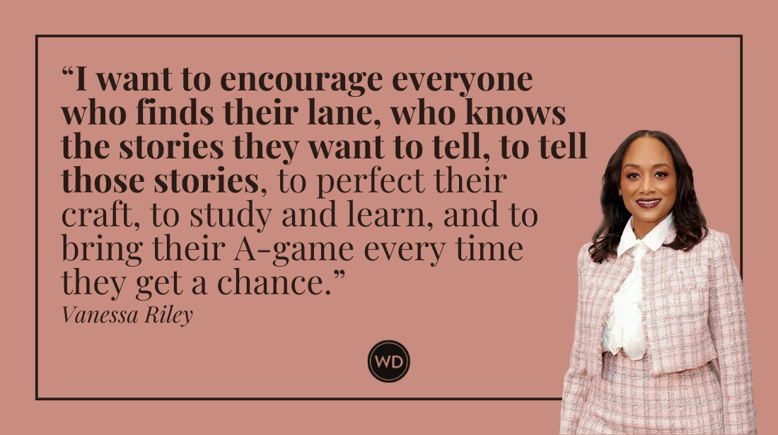 A graphic with a quote on a light pink background. On the left side, the quote reads: "I want to encourage everyone who finds their lane, who knows the stories they want to tell, to tell those stories, to perfect their craft, to study and learn, and to bring their A-game every time they get a chance." - Vanessa Riley. On the right side, a head-and-shoulders shot of Vanessa Riley is featured. She is a woman with dark hair and a light complexion, wearing a pink tweed jacket with a white collar. At the bottom center, the Writer's Digest logo (WD) is visible.