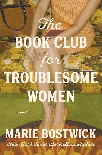 The Book Club for Troublesome Women, by Marie Bostwick