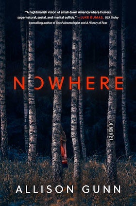 A book cover for "Nowhere" by Allison Gunn. The cover depicts a dark and slightly eerie scene within a birch forest. Tall, slender birch trees with white bark and dark markings dominate the foreground, creating a sense of confinement. In the middle ground, a figure wearing a red and orange patterned garment appears to be partially obscured by the trees. The background is dark and indistinct, suggesting a nighttime or shadowy setting. The title, "NOWHERE," is written in bold, red capital letters across the center of the cover. Below, in smaller white letters, it reads "A NOVEL" vertically along the right side. At the bottom, the author's name, "ALLISON GUNN," is written in white capital letters. At the top, a quote in smaller white letters reads, "A nightmarish vision of small-town America where horrors supernatural, social, and marital collide." - LUKE DUMAS, USA Today bestselling author of The Paleontologist and A History of Fear." The overall mood is suspenseful and unsettling, hinting at a thriller or horror story set in a seemingly isolated location.