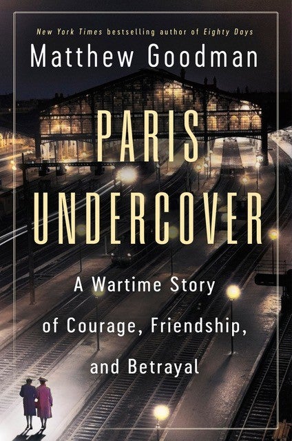 Paris Undercover, by Matthew Goodman