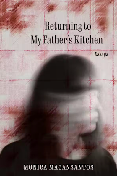 Returning to My Father's Kitchen, by Monica Macansantos