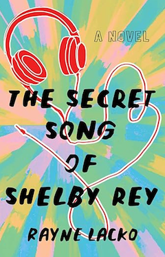 The Secret Song of Shelby Rey, by Rayne Lacko