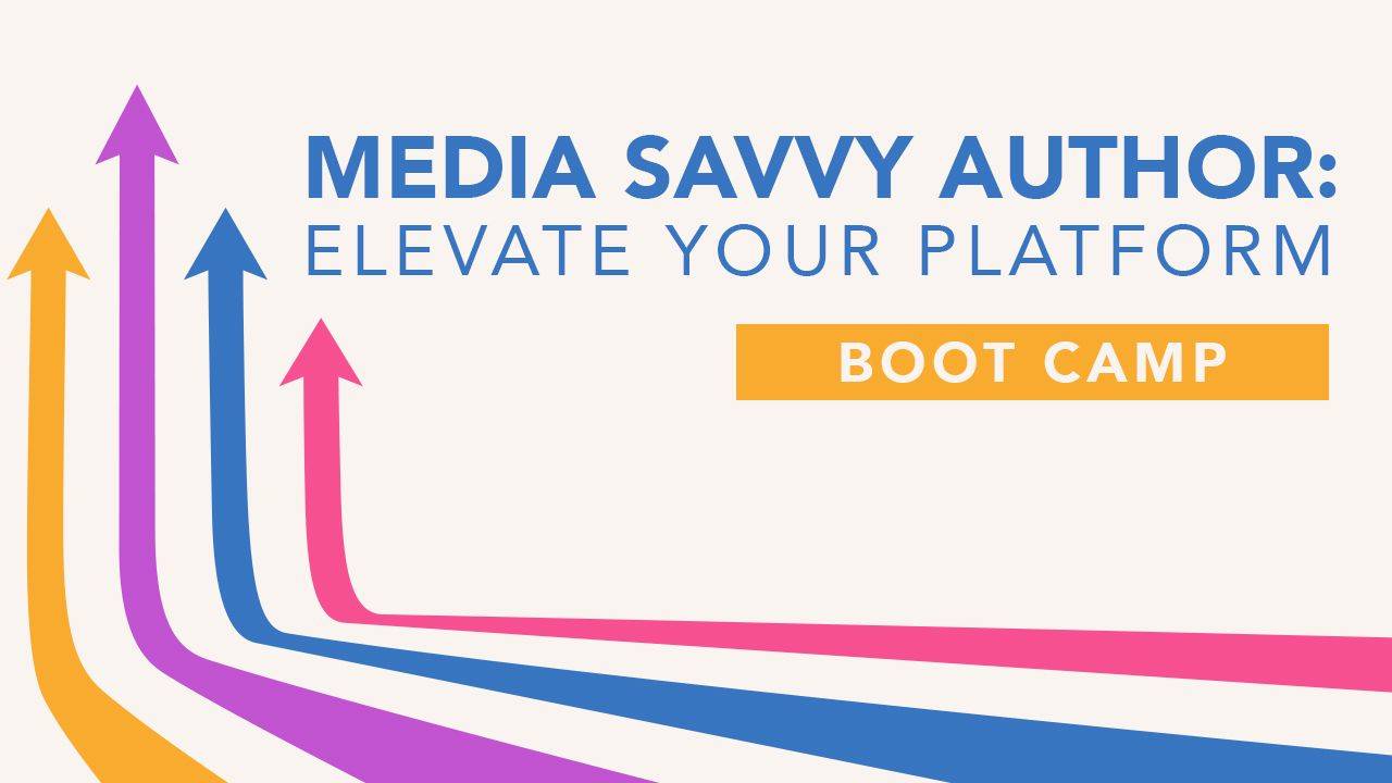 Media-Savvy Author: Elevate Your Platform Boot Camp with Paula Rizzo