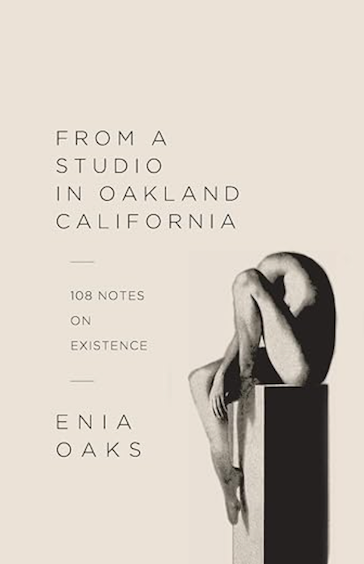 From a Studio in Oakland California, by Enia Oaks