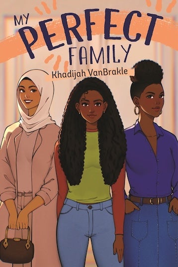 My Perfect Family, by Khadijah VanBrakle