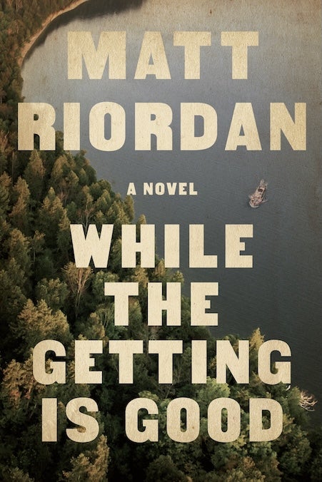 While the Getting Is Good, by Matt Riordan