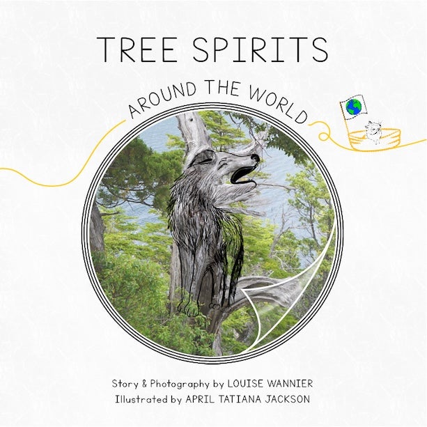 Tree Spirits Around the World, by Louise Wannier and illustrated by April Tatiana Jackson