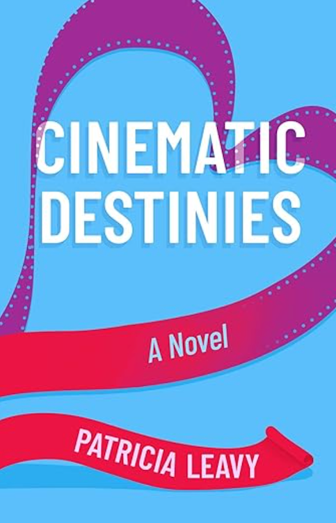 Cinematic Destinies, by Patricia Leavy