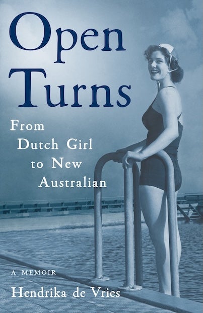 Open Turns: From Dutch Girl to New Australian, by Hendrika de Vries