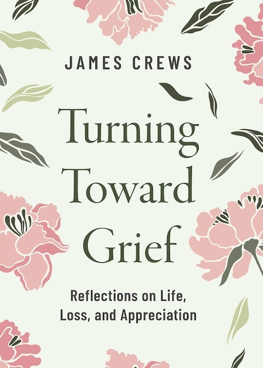 Turning Toward Grief, by James Crews