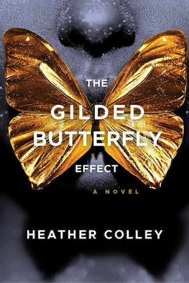 The Gilded Butterfly Effect, by Heather Colley
