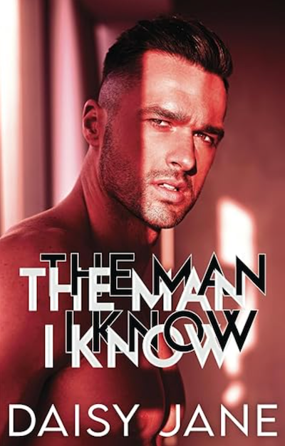 The Man I Know, by Daisy Jane