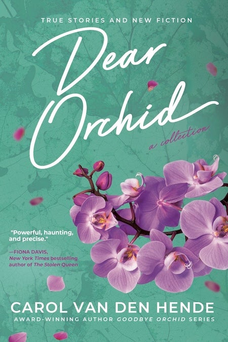 Dear Orchid, by Carol Van Den Hende
