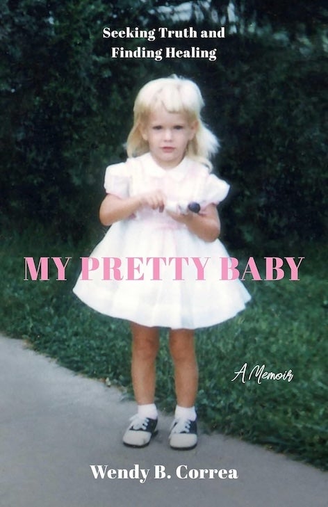 My Pretty Baby: A Memoir, by Wendy B. Correa