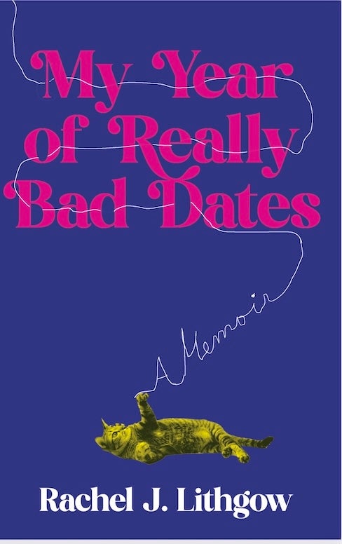 My Year of Really Bad Dates, by Rachel J. Lithgow