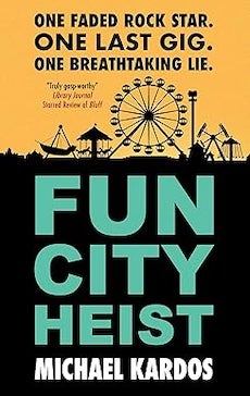 Fun City Heist, by Michael Kardos