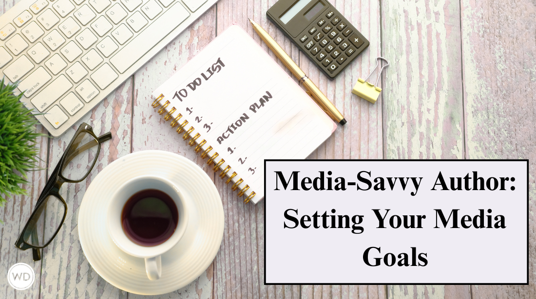 Media-Savvy Author: Setting Your Media Goals