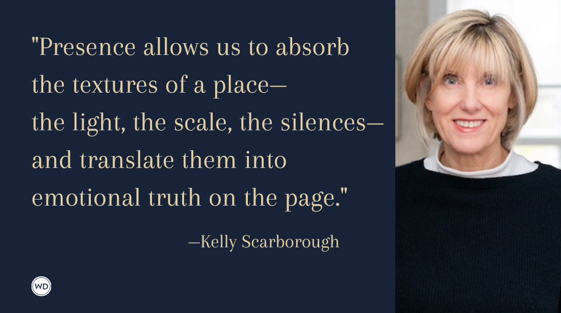 The Power of Presence: Walking the Roads Traveled by Your Historical Characters, by Kelly Scarborough