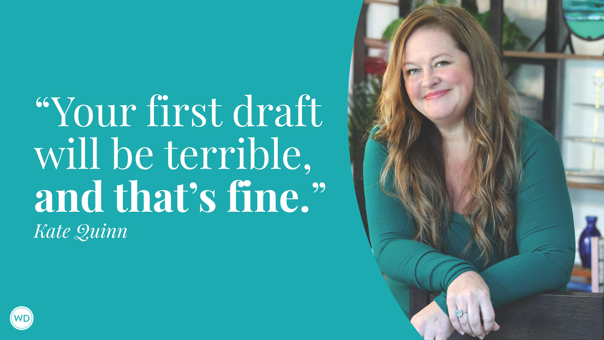 Kate Quinn: Give Yourself Permission To Be Bad