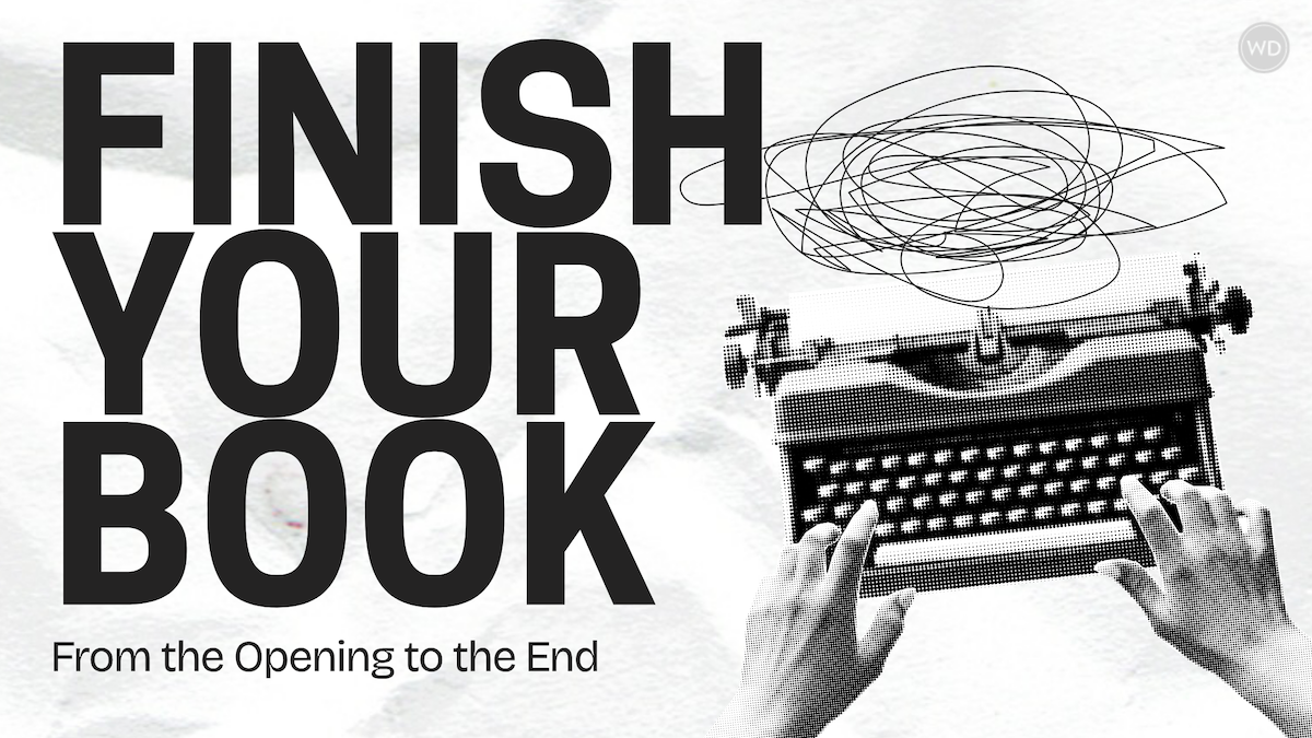 Finish Your Book: From the Opening to the End